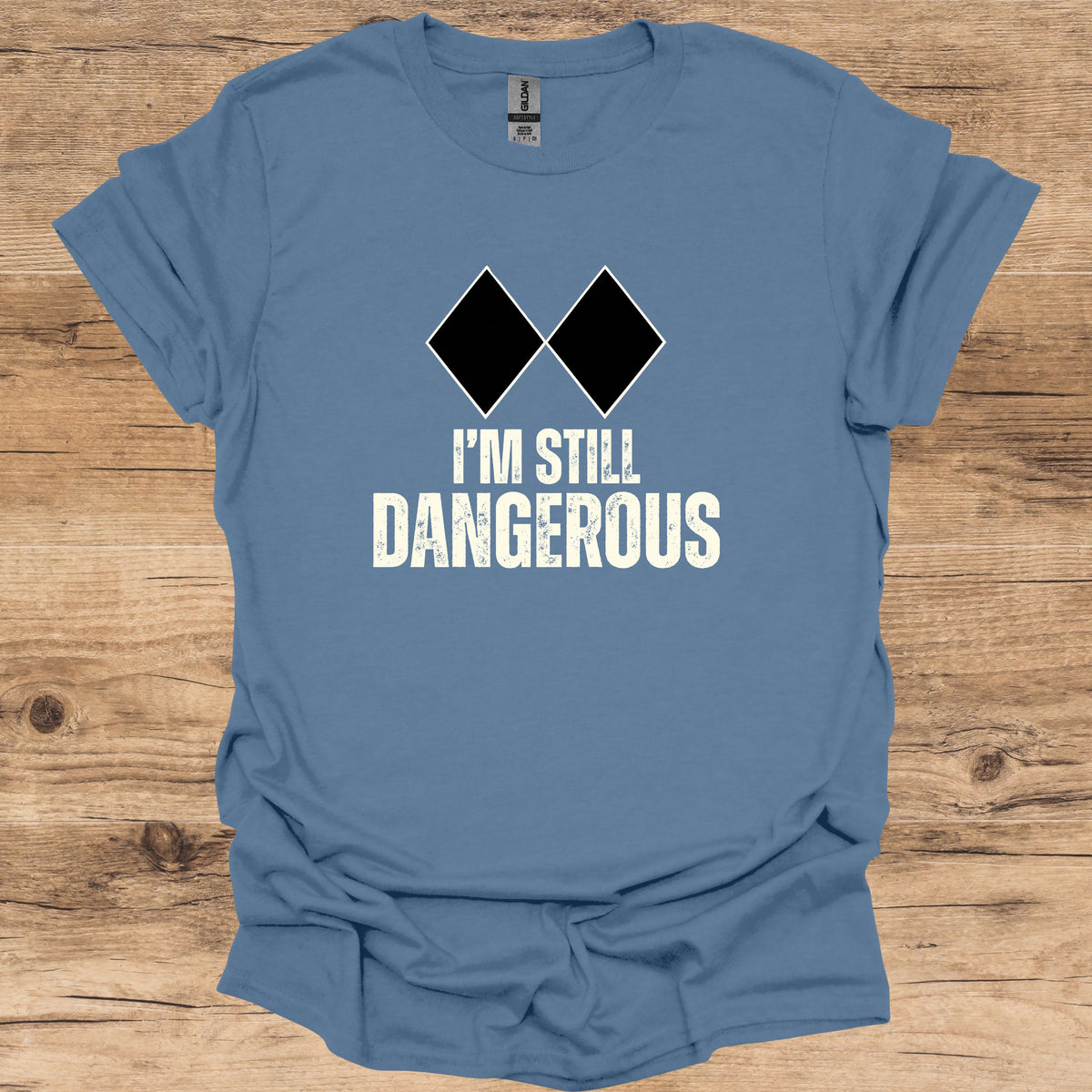 I'm Still Dangerous T-Shirt