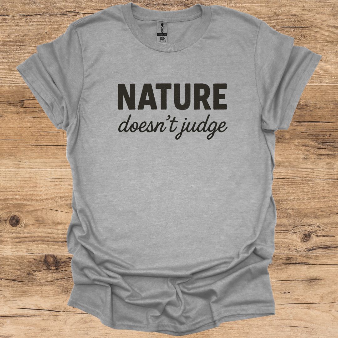 Nature Doesn't Judge T-Shirt