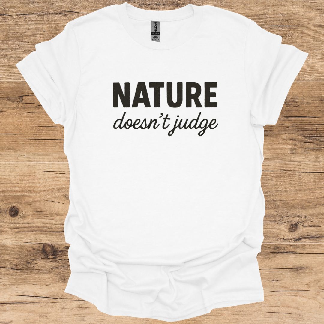 Nature Doesn't Judge T-Shirt