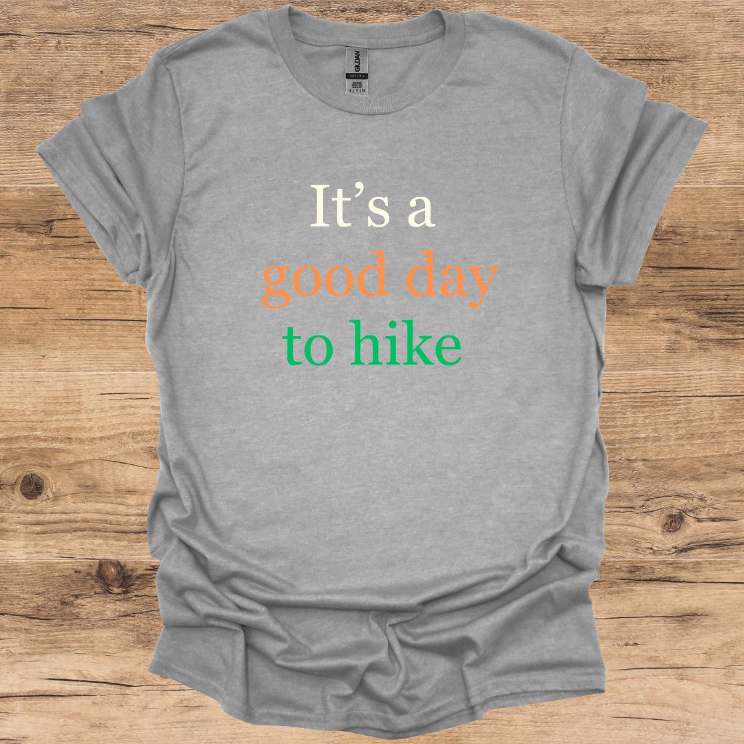 It's a good day to hike T-Shirt