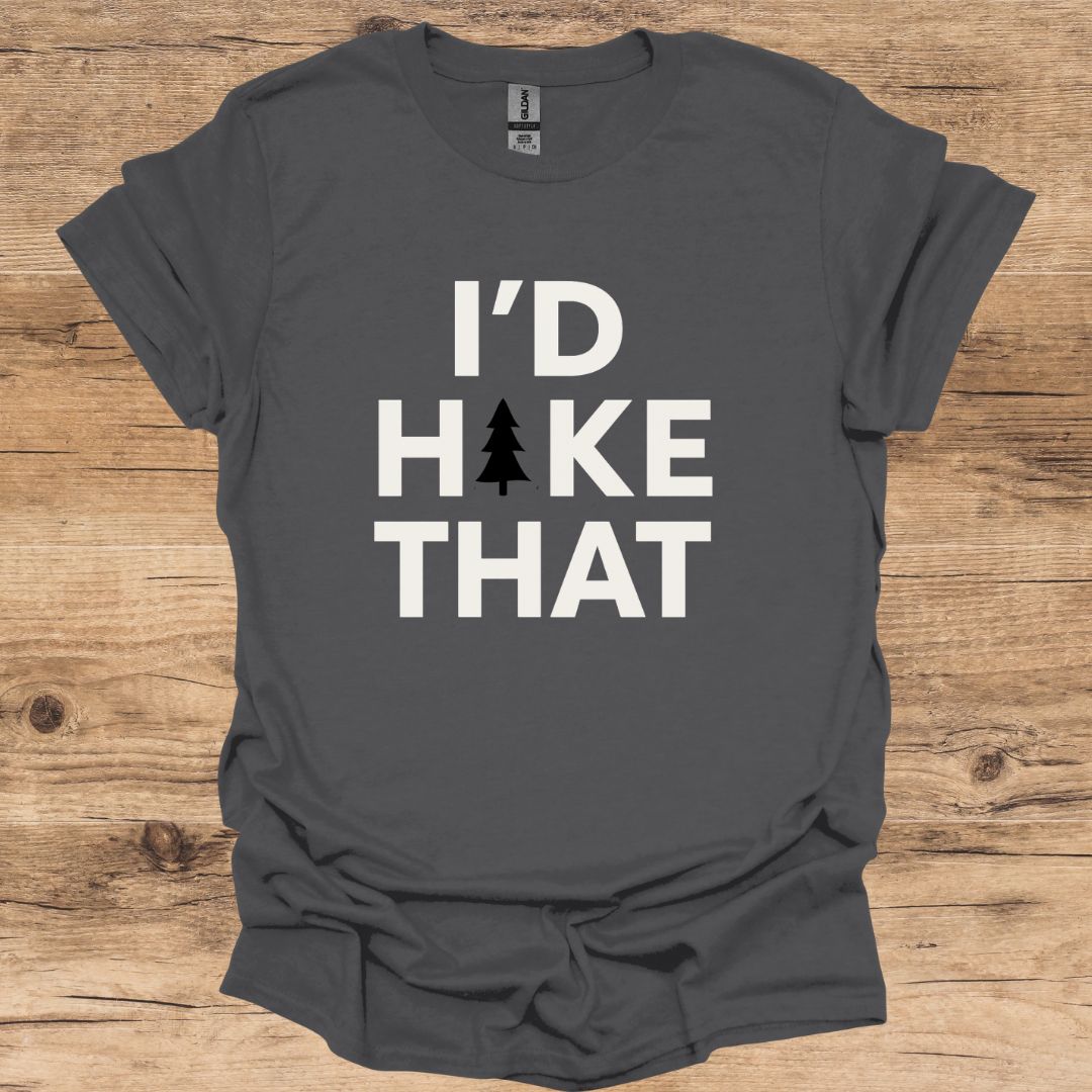I'd Hike That T-Shirt