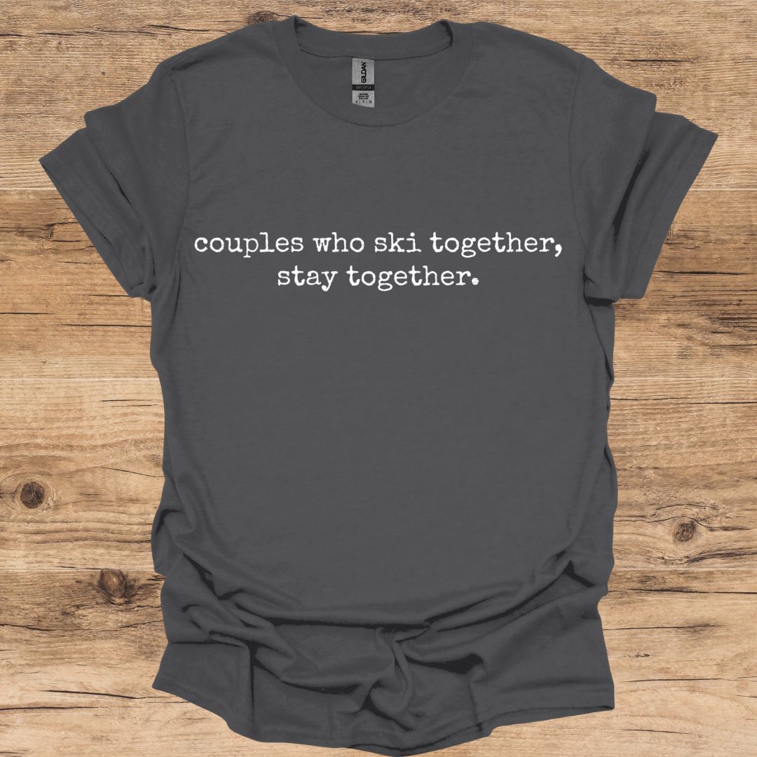 Couples Ski Stay Together T-Shirt