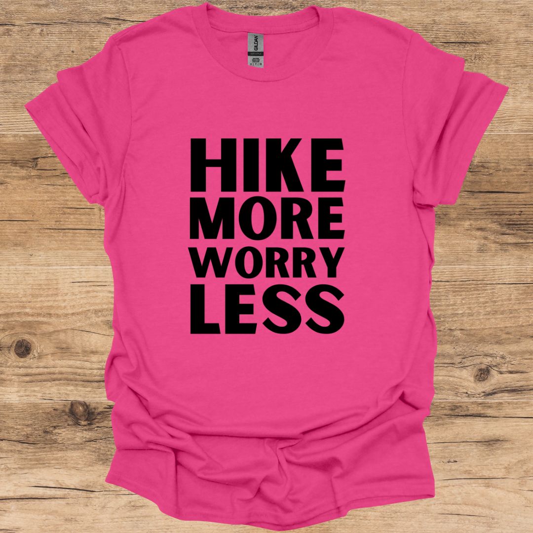Hike More, Worry Less. T-Shirt