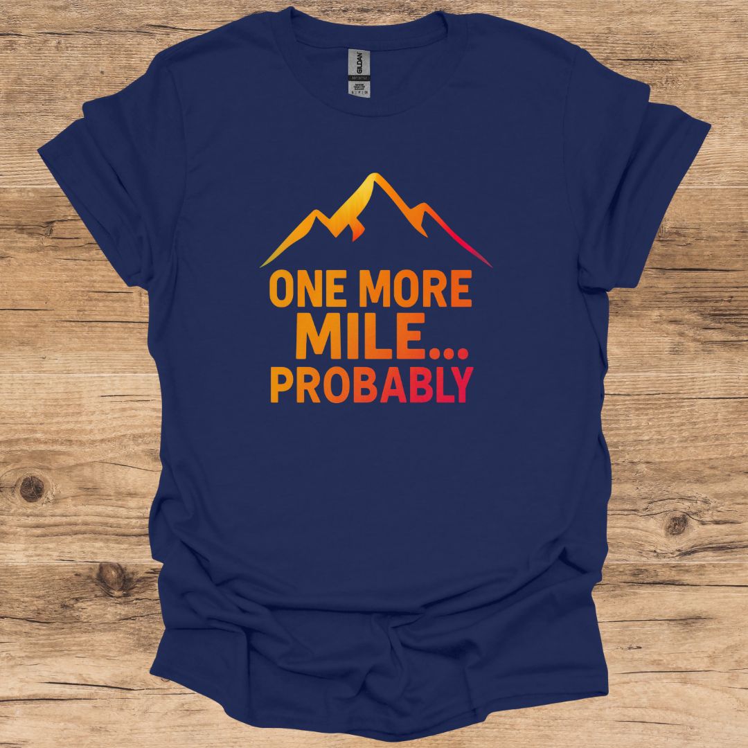 One More Mile...Probably T-Shirt