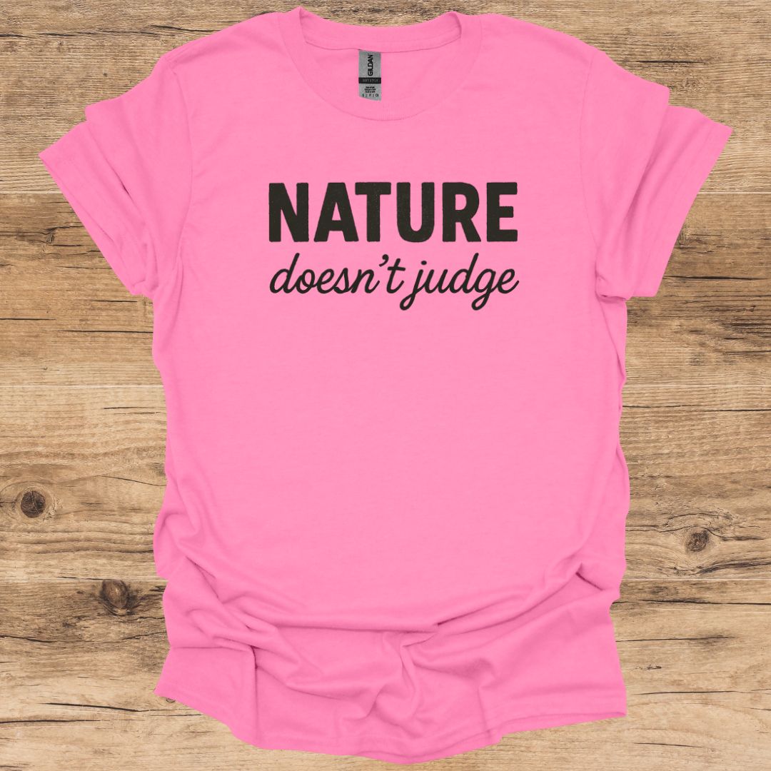 Nature Doesn't Judge T-Shirt