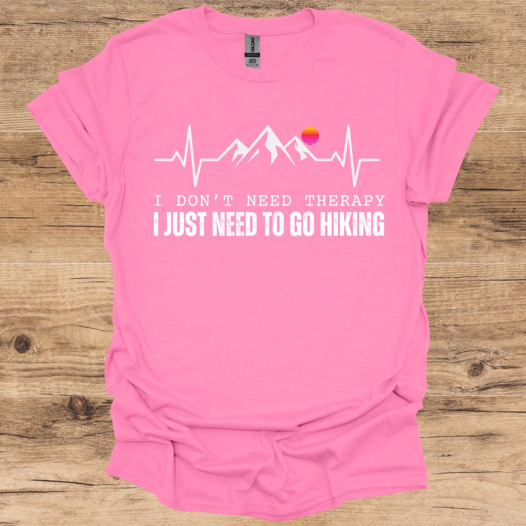 Therapy_Just Need To Go Hiking T-Shirt