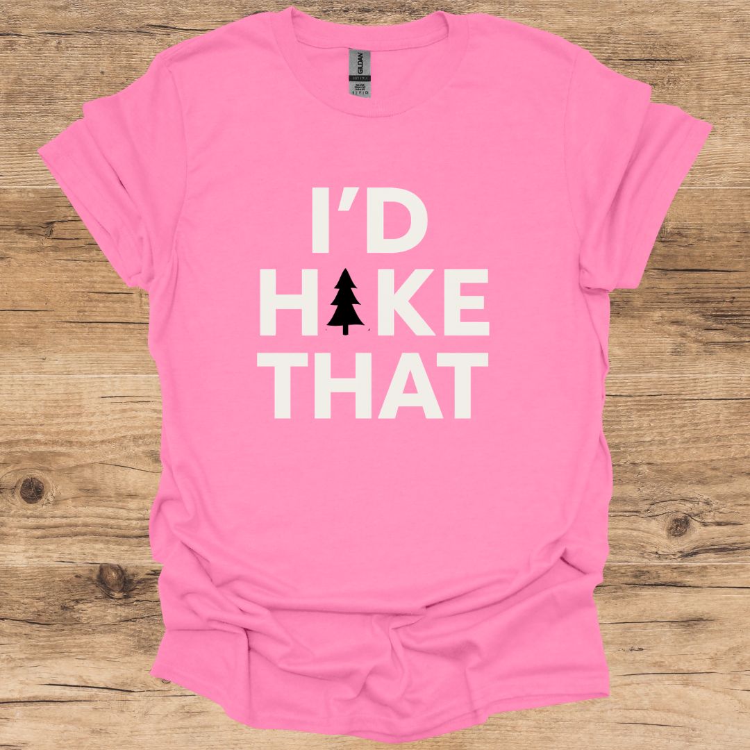 I'd Hike That T-Shirt