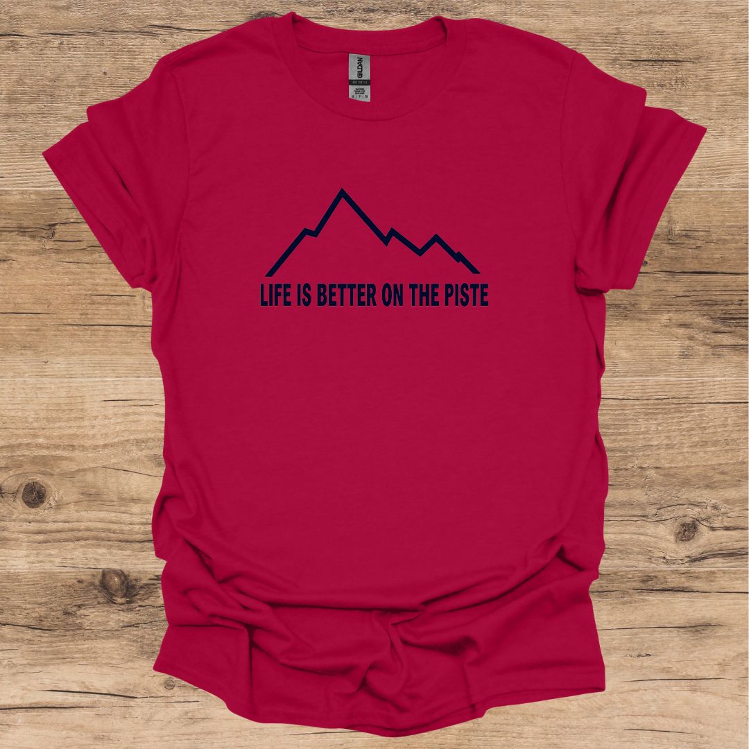 Life Is Better_Piste T-Shirt