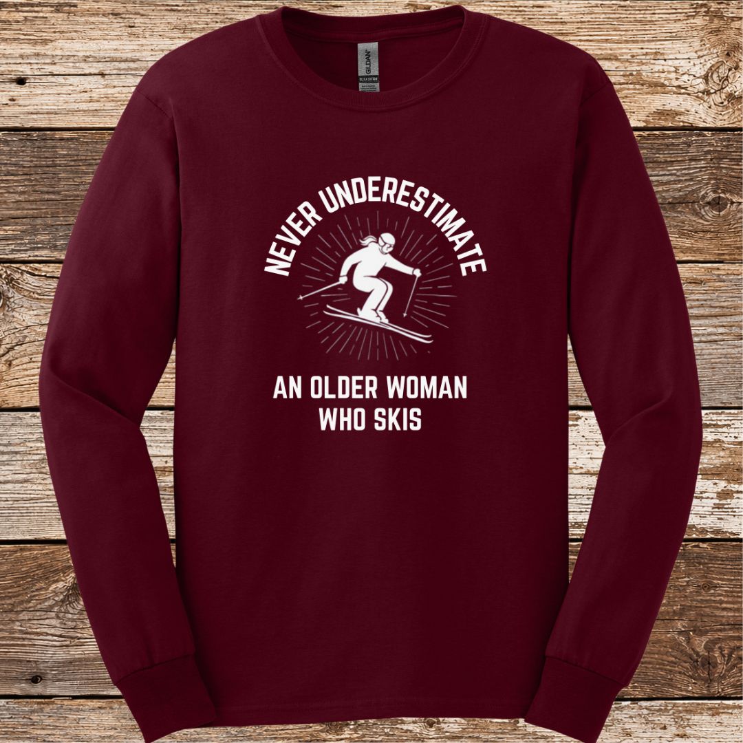 Never Underestimate Older Woman Ski Long Sleeve