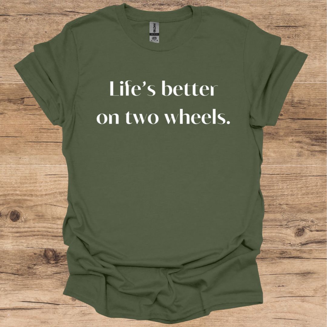 Life's Better On Two Wheels T-Shirt