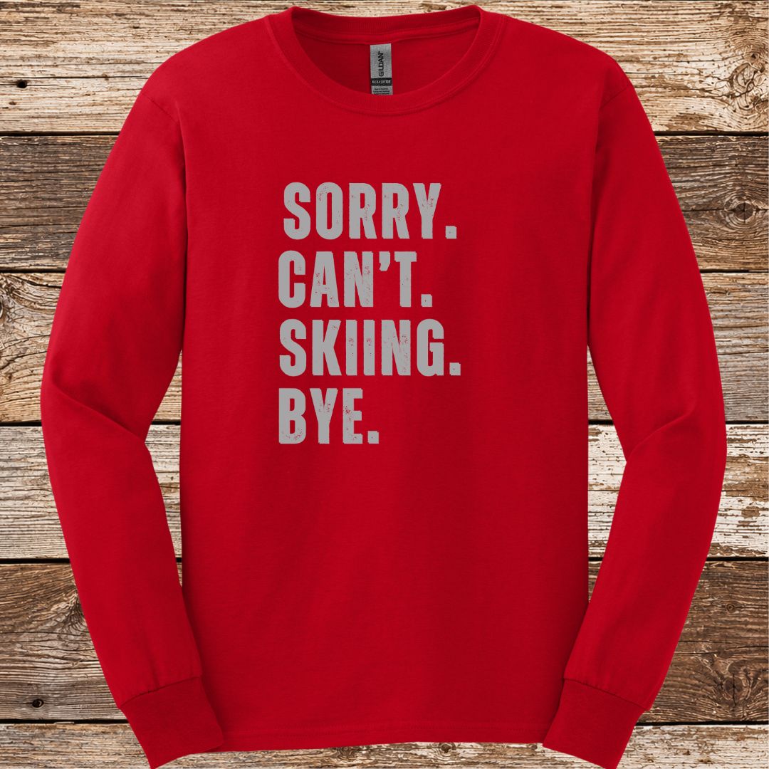 Sorry Can't Skiing Bye Long Sleeve