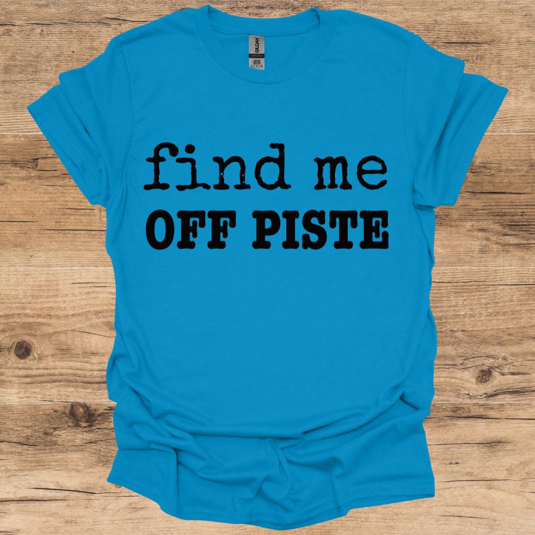 Find Me Off Piste T-Shirt