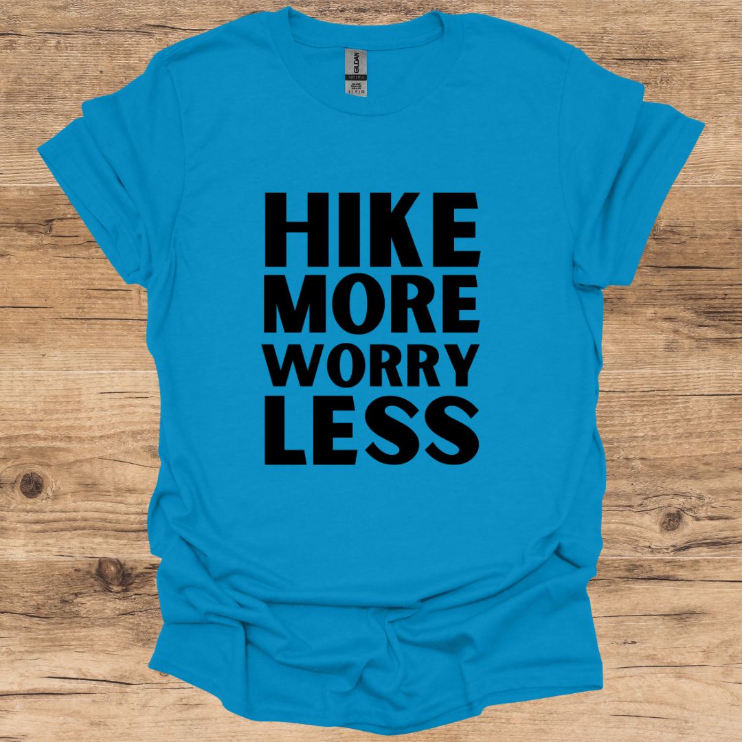 Hike More, Worry Less. T-Shirt