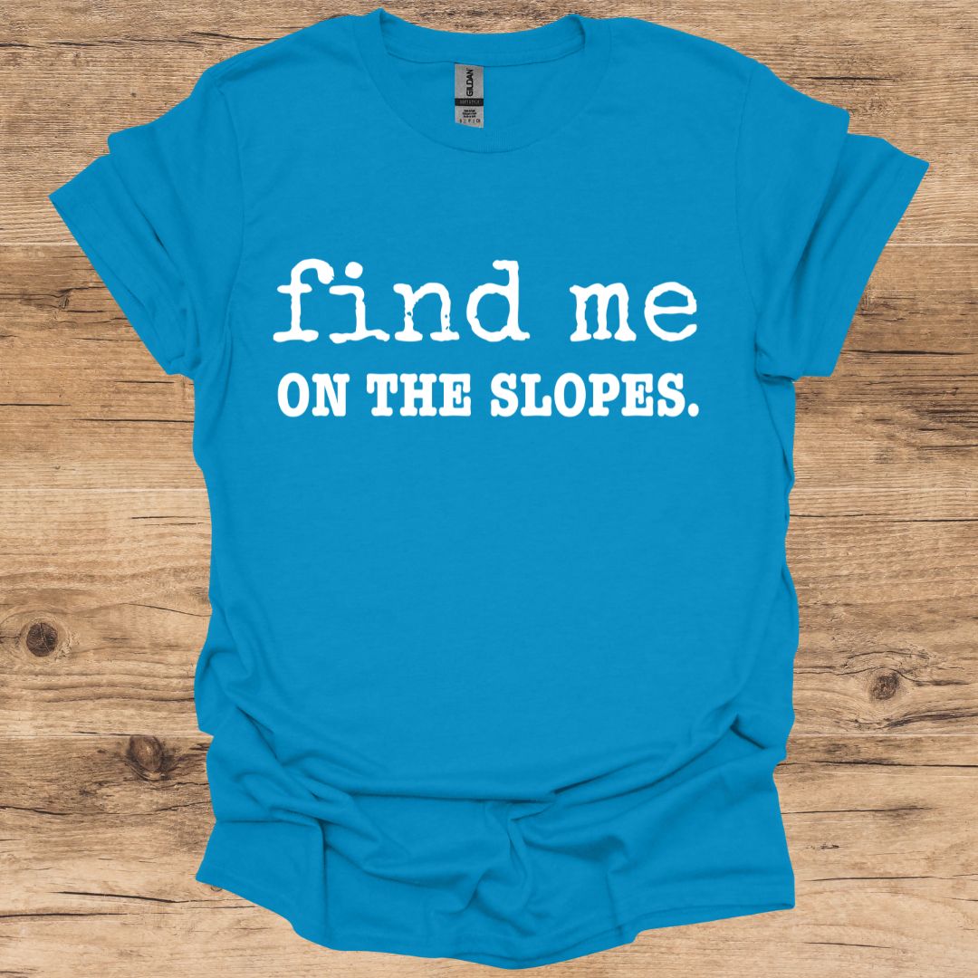 Find Me On The Slopes T-Shirt