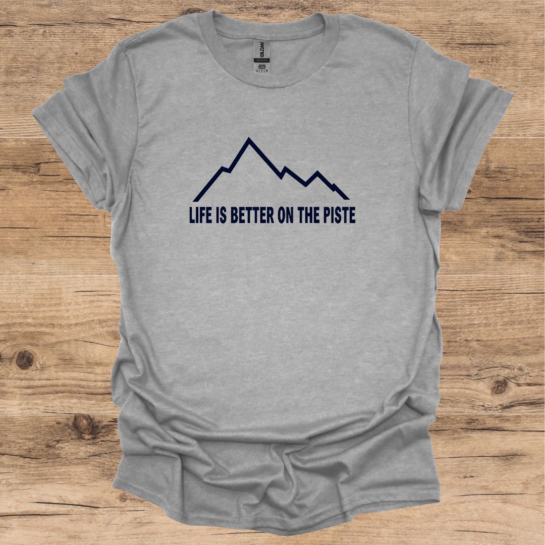 Life Is Better_Piste T-Shirt