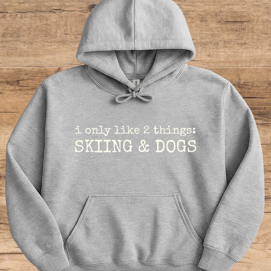 Only Like Skiing & Dogs Hoodie
