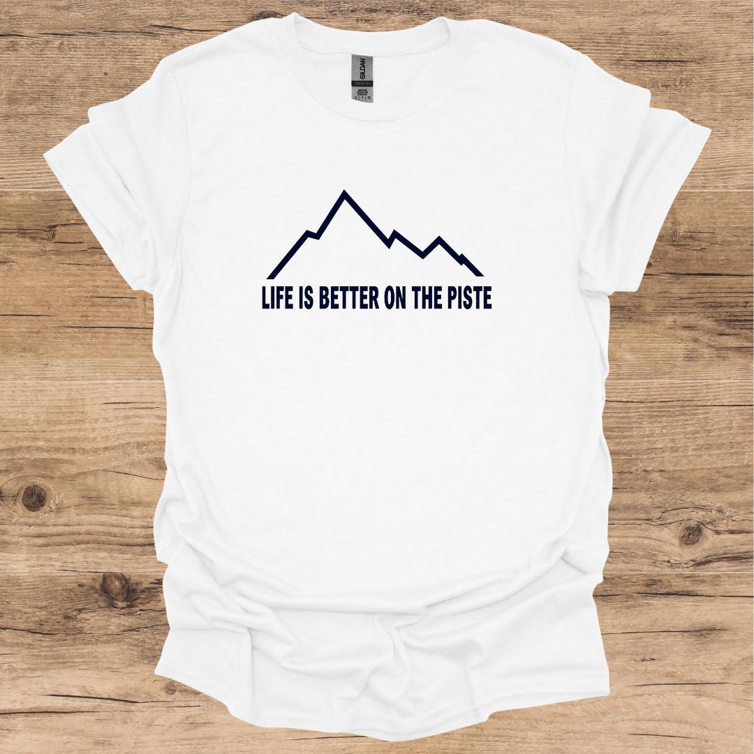 Life Is Better_Piste T-Shirt