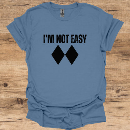 I'm Not Easy T-Shirt