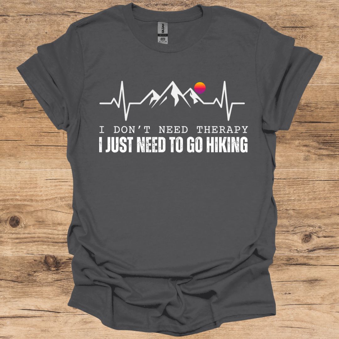 Therapy_Just Need To Go Hiking T-Shirt