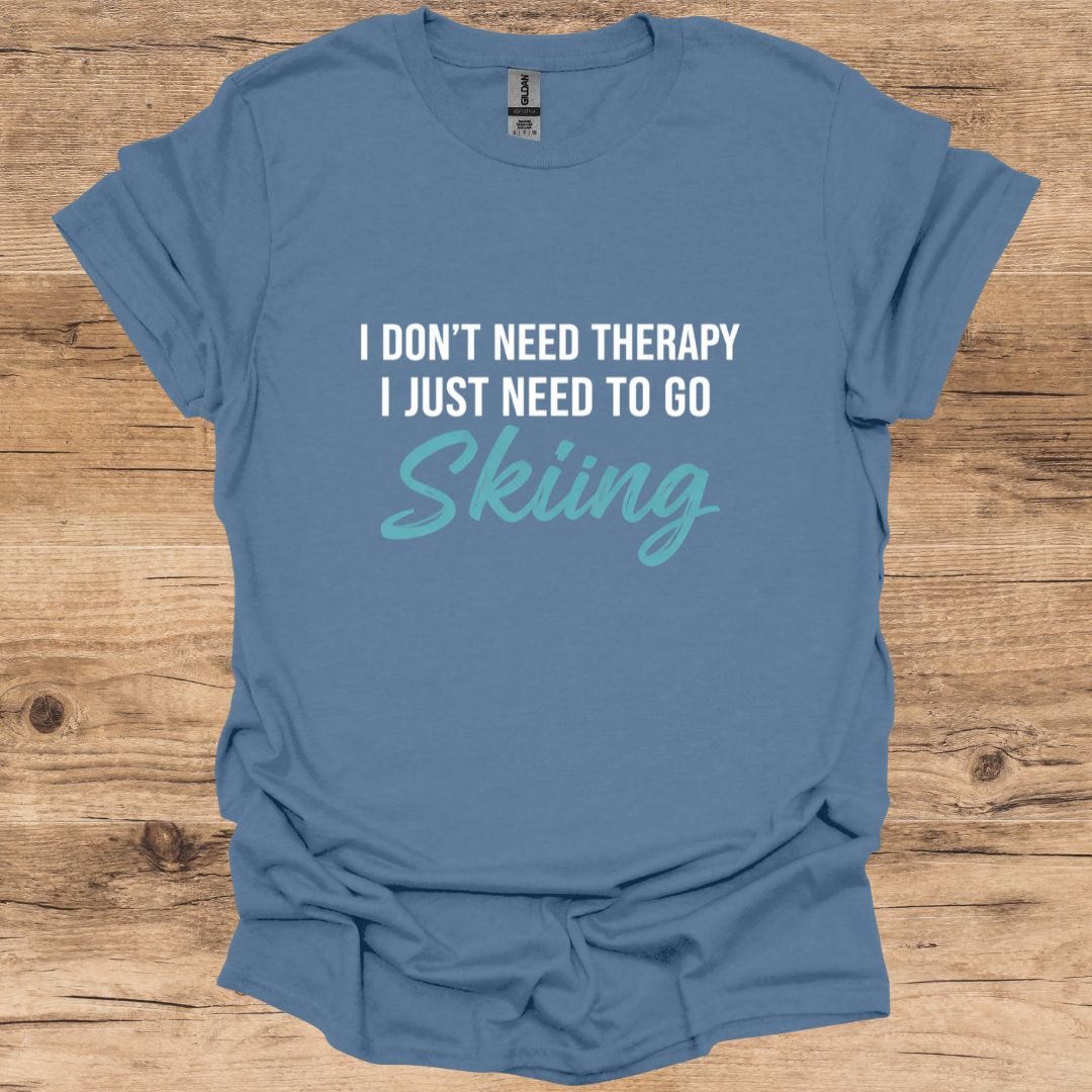 No Therapy, Just Skiing T-Shirt
