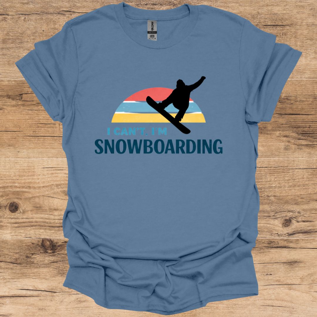 I Can't I'm Snowboarding T-Shirt