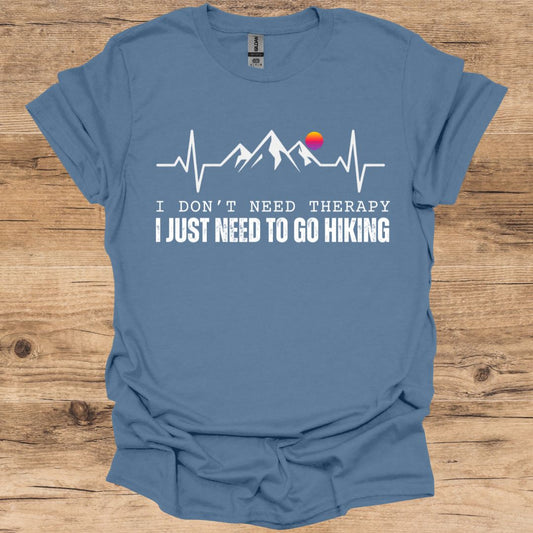 Therapy_Just Need To Go Hiking T-Shirt