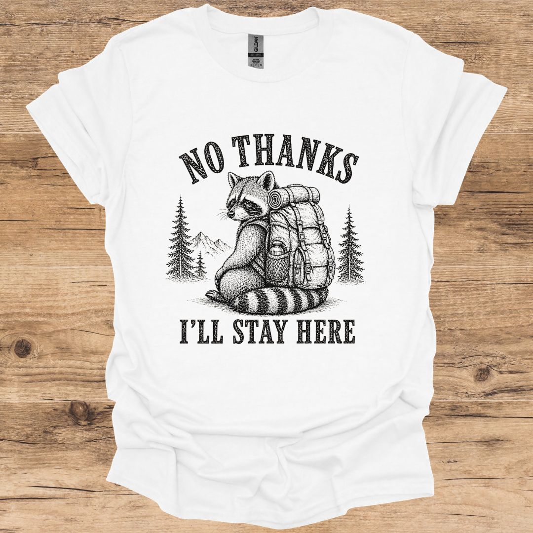 Raccoon I'll Stay Here T-Shirt