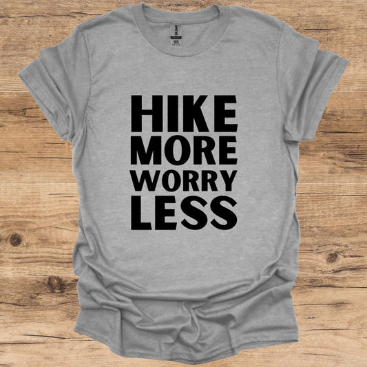 Hike More, Worry Less. T-Shirt