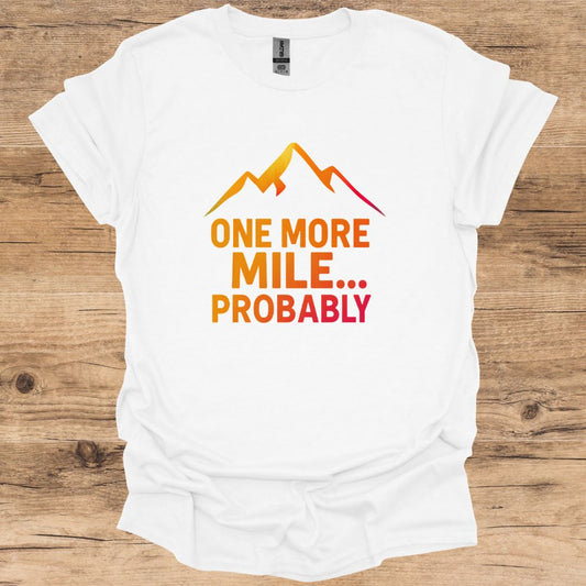 One More Mile...Probably T-Shirt