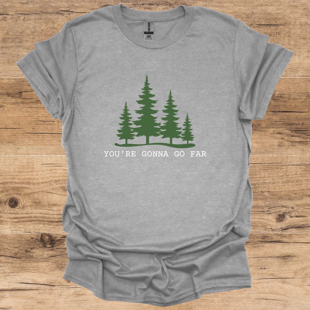 You're Gonna Go Far T-Shirt