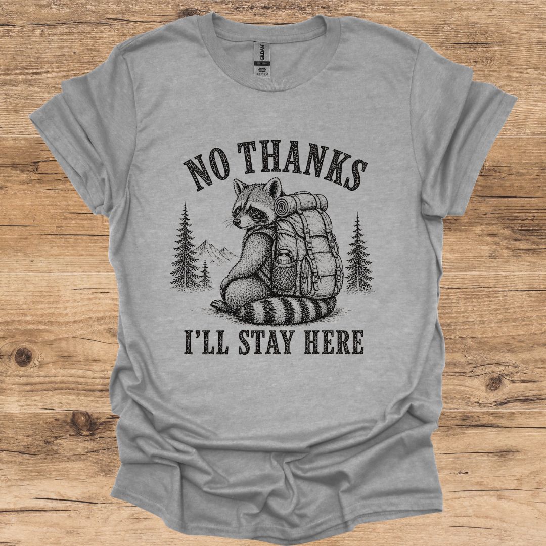 Raccoon I'll Stay Here T-Shirt