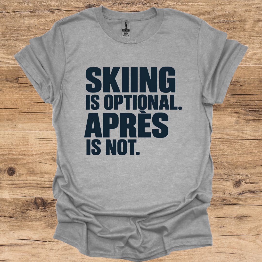 Skiing Is Optional T-Shirt