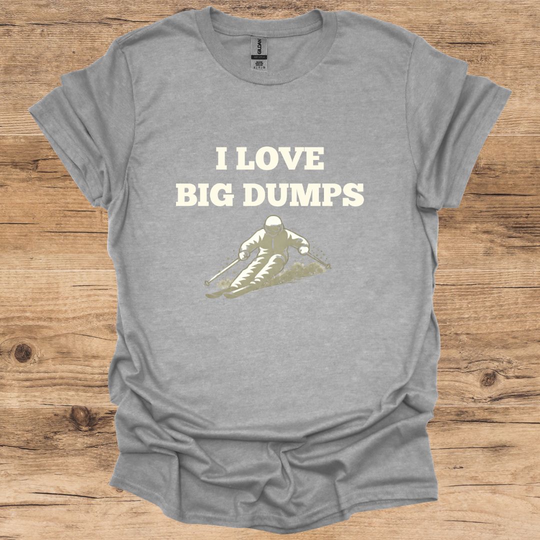 I Love Big Dumps T-Shirt
