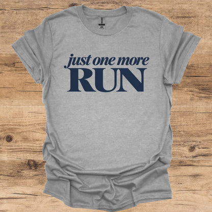 Just One More Run T-Shirt