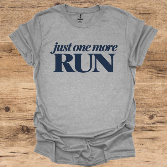 Just One More Run T-Shirt