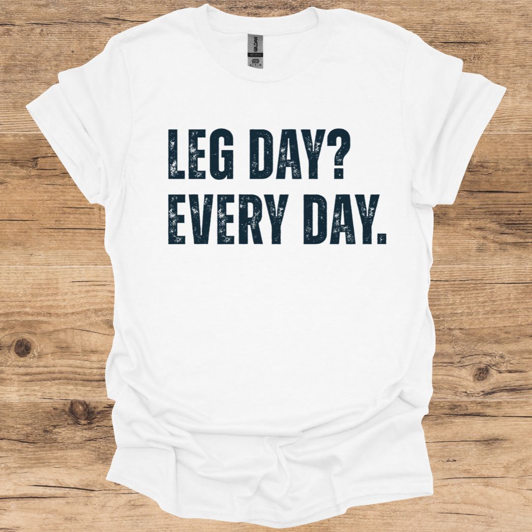 Leg Day? T-Shirt