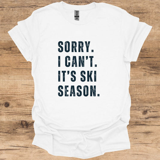 Sorry I Can't Ski Season T-Shirt