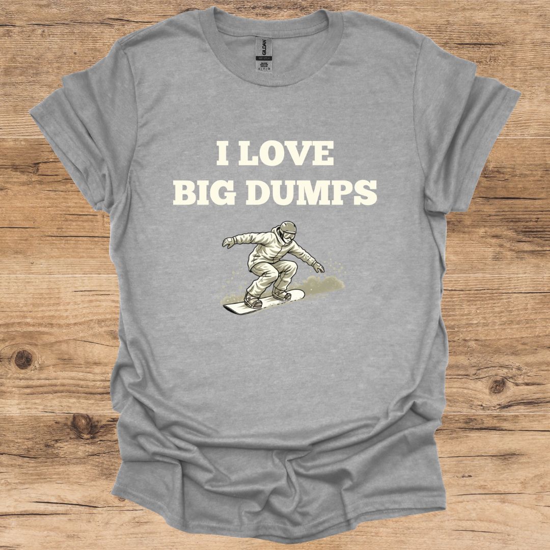 I Love Big Dumps SnowB T-Shirt