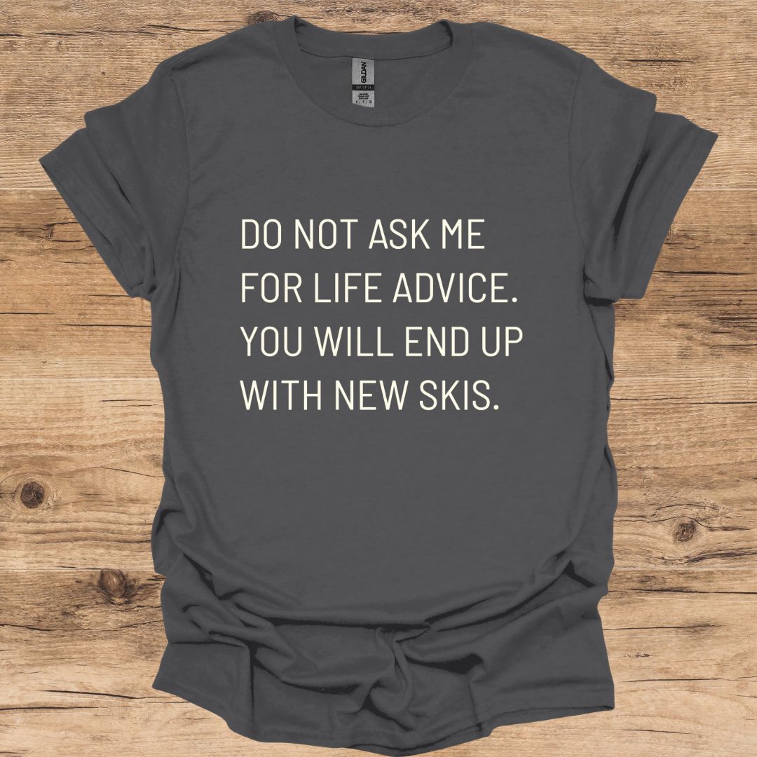 Life Advice Skis T-Shirt