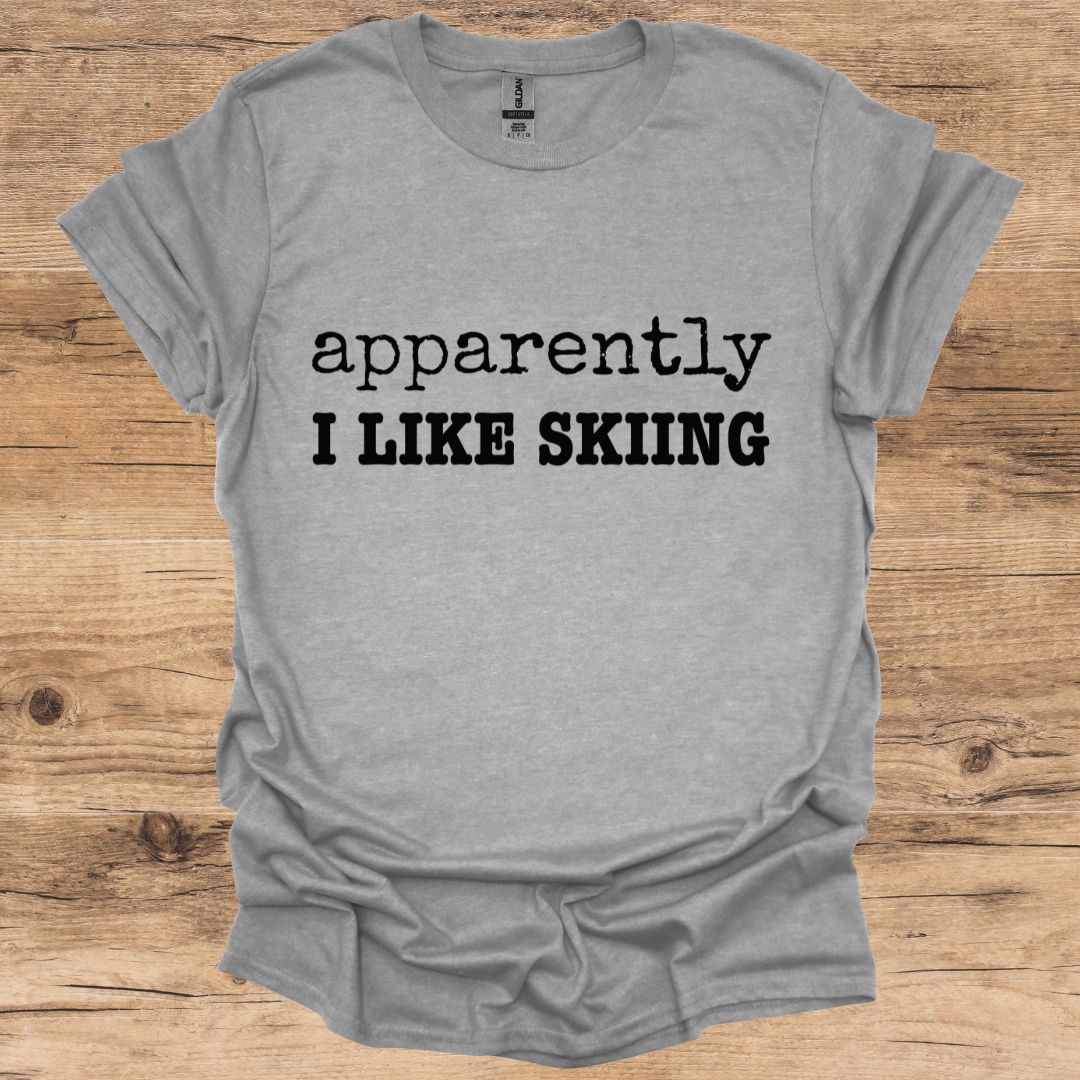 Apparently I Like Skiing T-Shirt