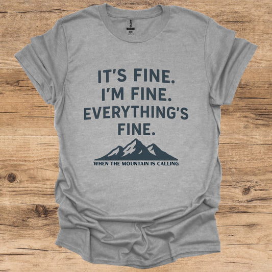 It's Fine, I'm Fine_Mountain is Calling T-Shirt