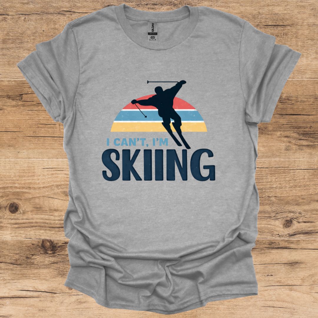 I Can't I'm Skiing T-Shirt