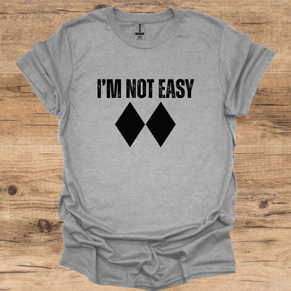 I'm Not Easy T-Shirt