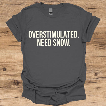 Overstimulated Need Snow T-Shirt