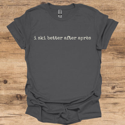 Ski Better After Après T-Shirt