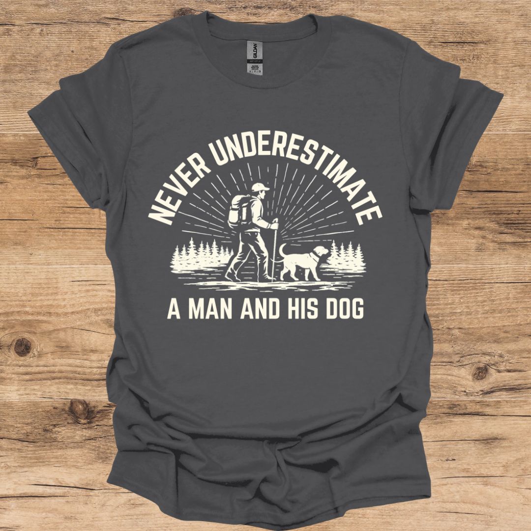 Never Underestimate Man & Dog T-Shirt