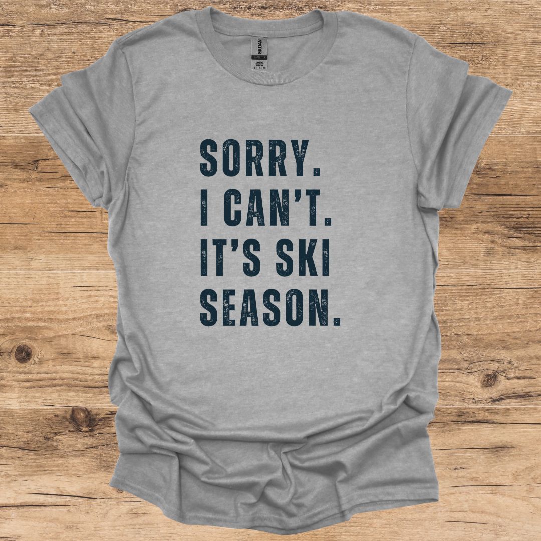 Sorry I Can't Ski Season T-Shirt