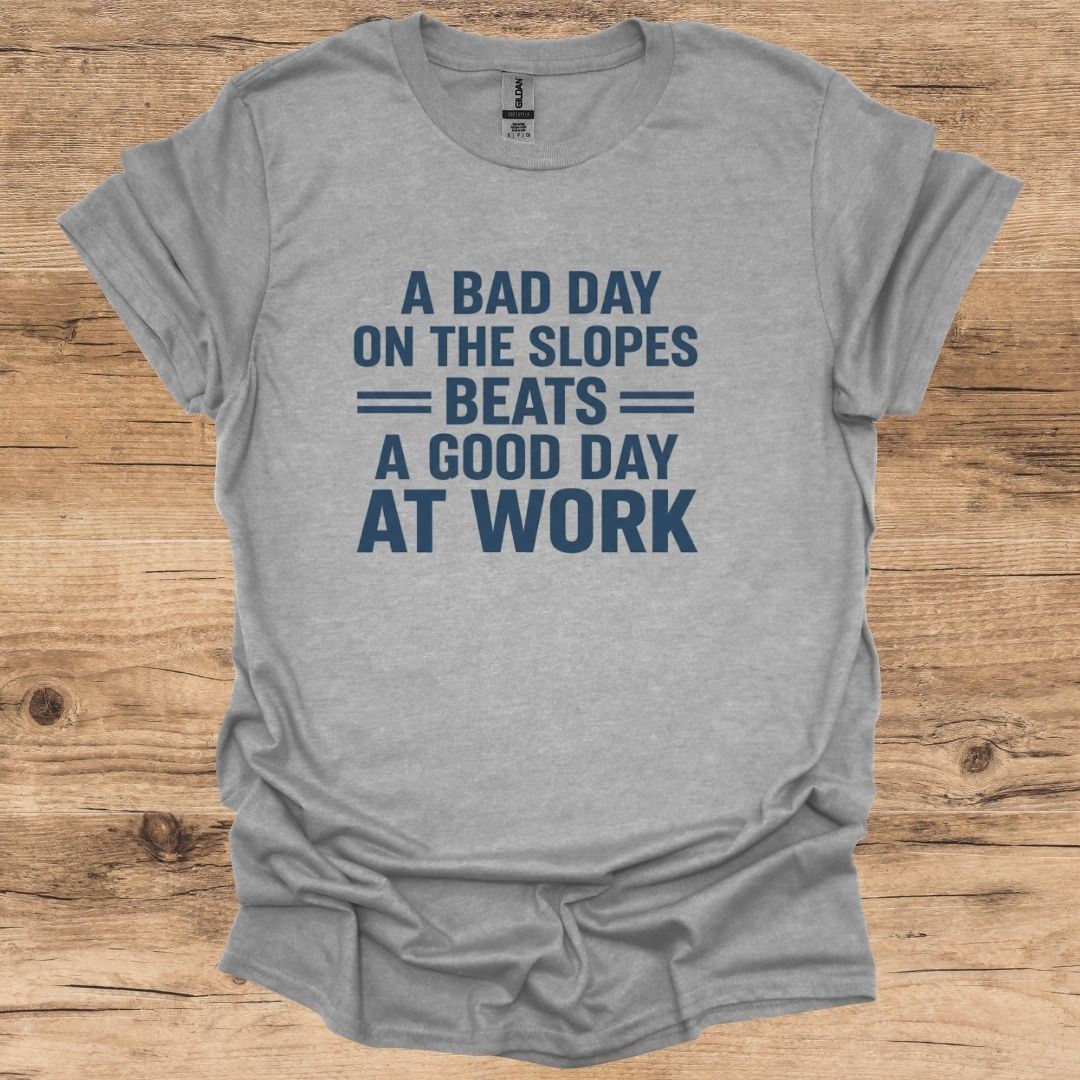 Bad Day On Slopes Beats Good Day At Work T-Shirt