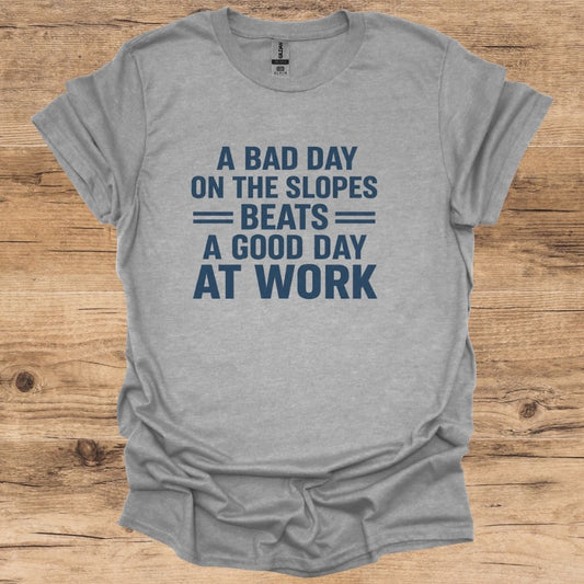 Bad Day On Slopes Beats Good Day At Work T-Shirt