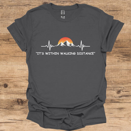 It's Within Walking Distance T-Shirt